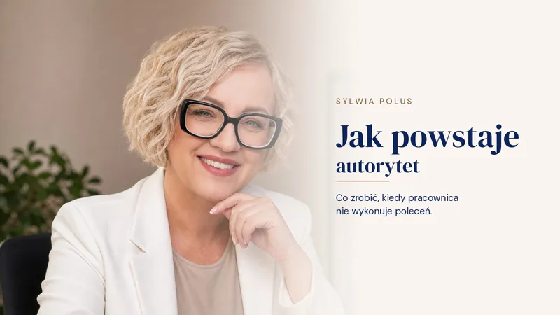 Baner e-booka „Jak powstaje autorytet”: Sylwia Polus w białej marynarce, obok tytuł i hasło „Co zrobić, kiedy pracownica nie wykonuje poleceń”